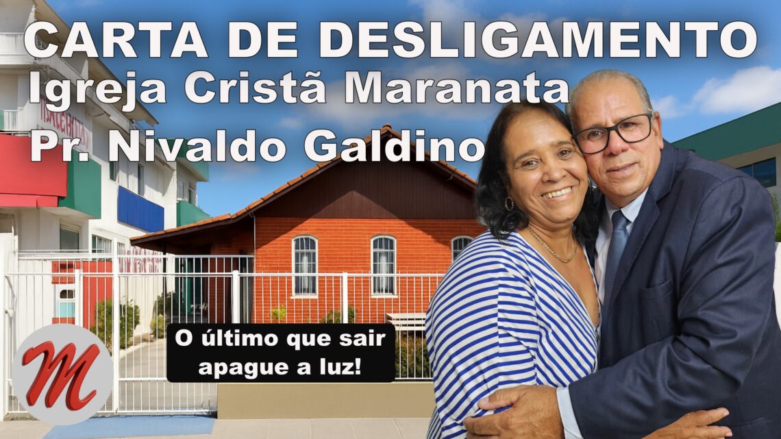 PASTOR NIVALDO: CARTA DE DESLIGAMENTO DA IGREJA MARANATA