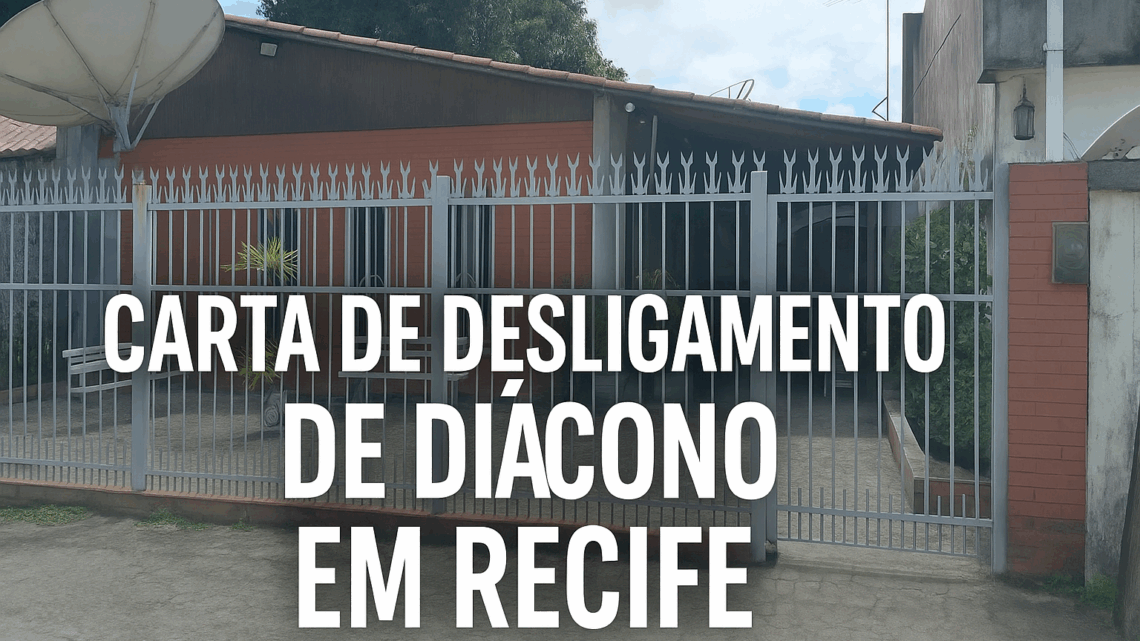 CARTA DE DESLIGAMENTO! RECIFE/PE: DIÁCONO EXPÕE ESCÂNDALO E SAI COM A FAMÍLIA!