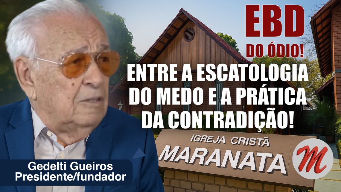 EBD/ICM: ENTRE A ESCATOLOGIA DO MEDO E A PRÁTICA DA CONTRADIÇÃO