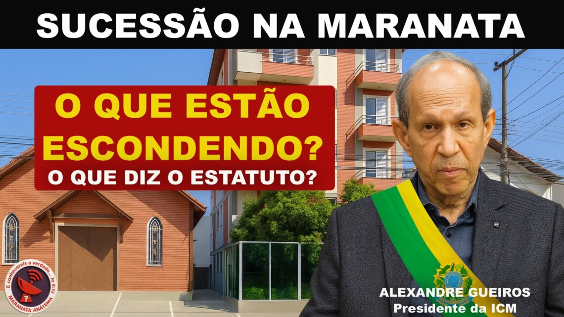 SUCESSÃO NA IGREJA MARANATA: O QUE ESTÃO ESCONDENDO DE VOCÊ?