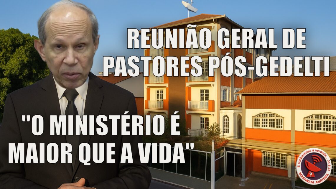 REUNIÃO GERAL DE PASTORES PÓS-GEDELTI