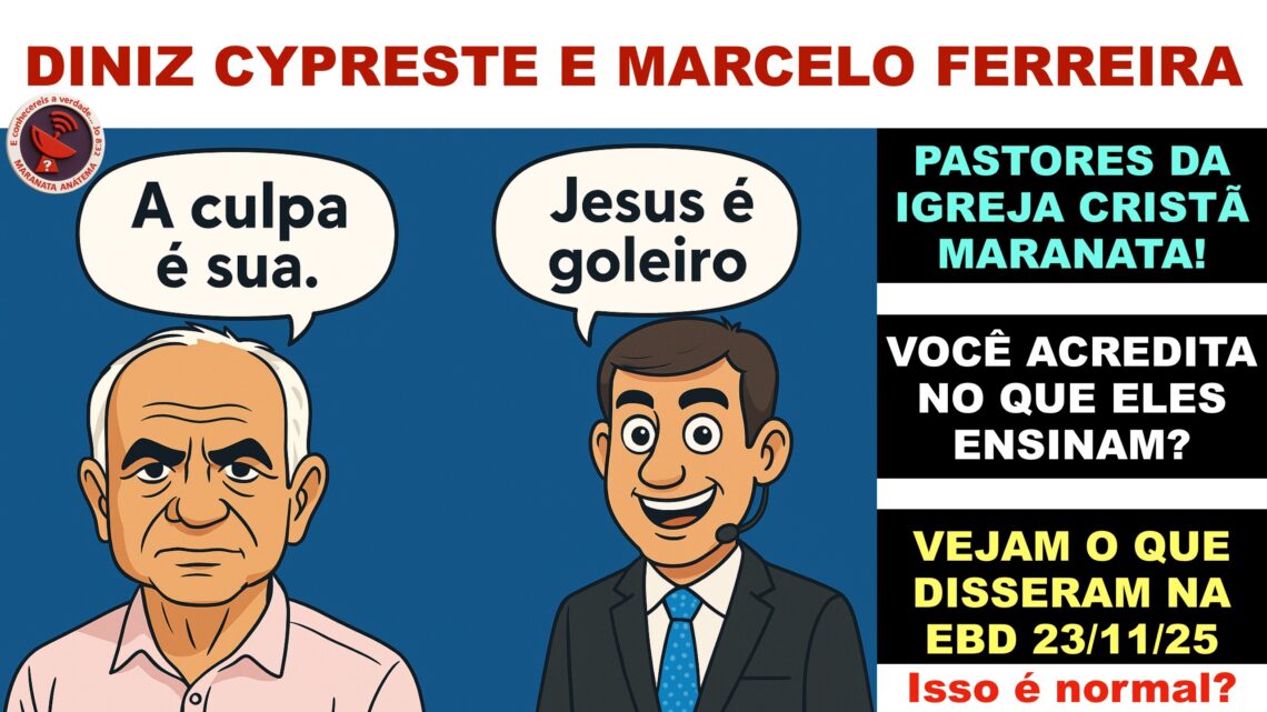 MARANATA: A CULPA É SUA (SEGUNDO DINIZ) E JESUS É GOLEIRO (SEGUNDO MARCELO)