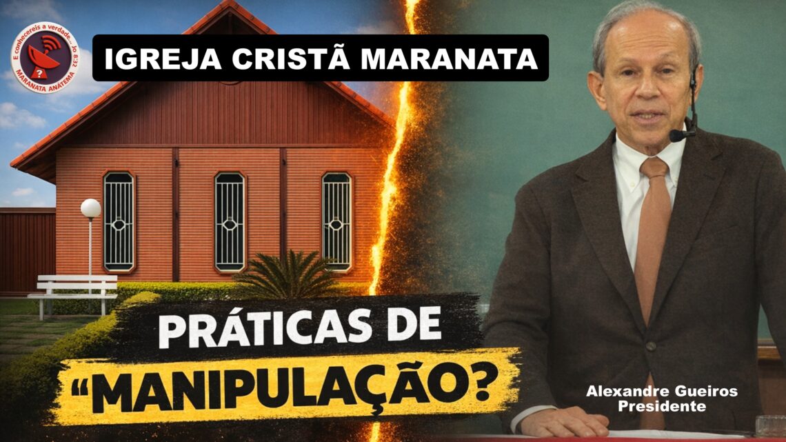 PRÁTICAS DE MANIPULAÇÃO DE PESSOAS?” – O QUE A MARANATA ESTÁ ENSINANDO?